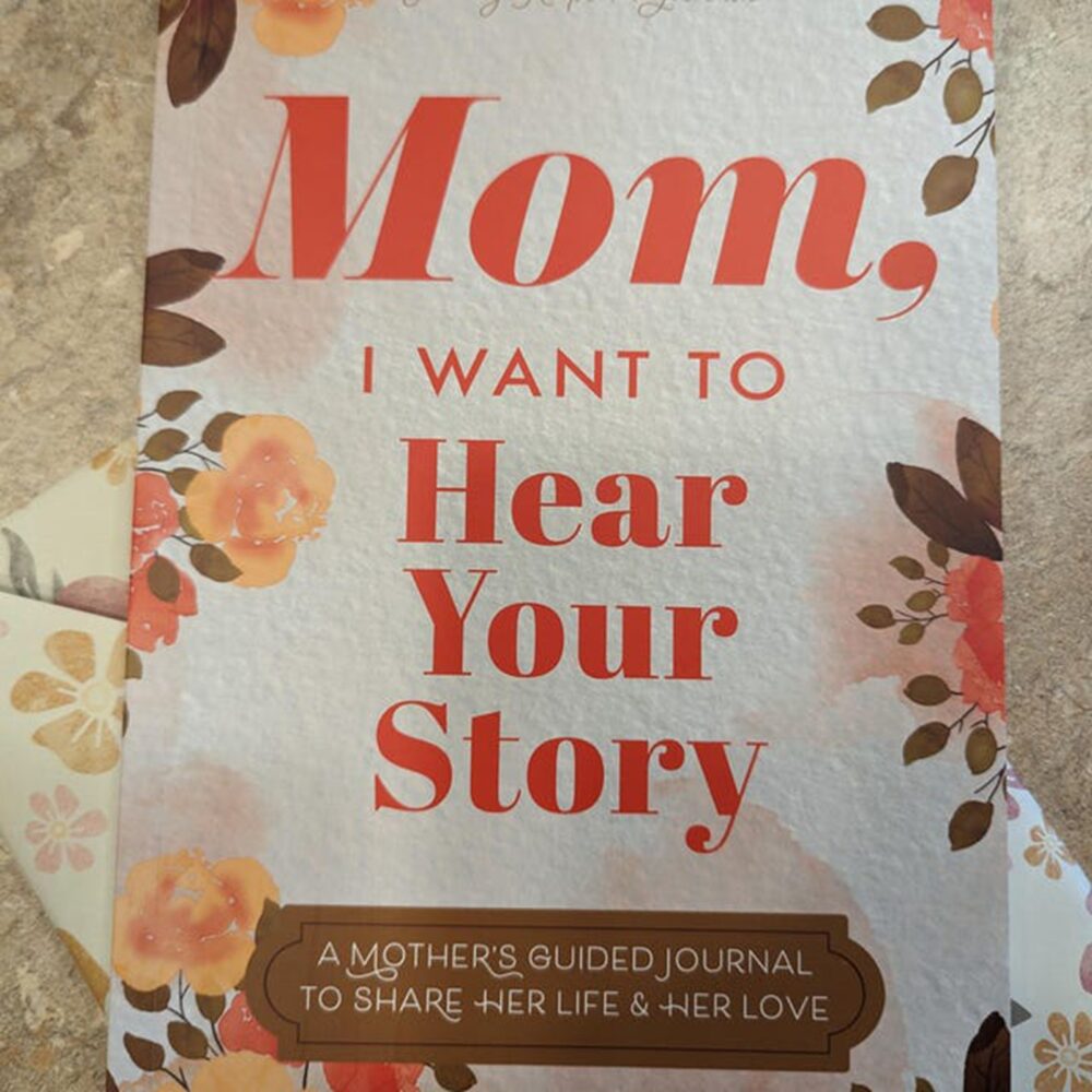 Mom, I Want to Hear Your Story: A Mother's Guided Journal To Share Her Life & Her Love Hardcover