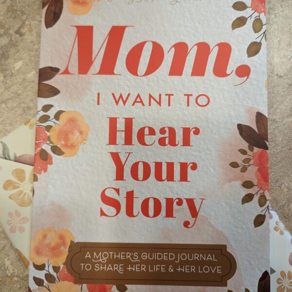 Mom, I Want to Hear Your Story: A Mother's Guided Journal To Share Her Life & Her Love Hardcover